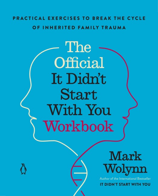 The Official It Didn't Start with You Workbook - Mark Wolynn