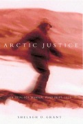 Cover-Bild zum Titel 'Arctic Justice: On Trial for Murder, Pond Inlet, 1923 Volume 33' von 'Shelagh Grant'