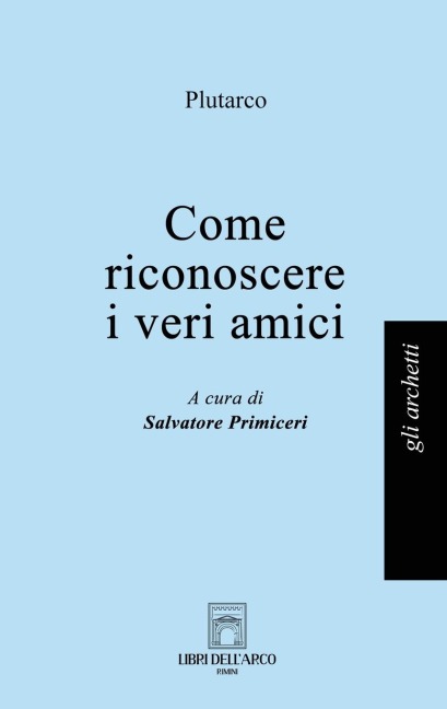 Come riconoscere i veri amici - Plutarco Plutarco