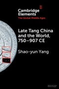 Cover-Bild zum Titel 'Late Tang China and the World, 750-907 CE' von 'Shao-Yun Yang'