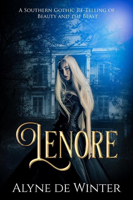 Lenore A Southern Gothic Re-Telling of Beauty and the Beast - Alyne de Winter