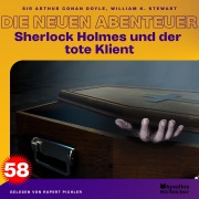 Cover-Bild zum Titel 'Sherlock Holmes und der tote Klient (Die neuen Abenteuer, Folge 58)' von 'Arthur Conan Doyle, William K. Stewart'