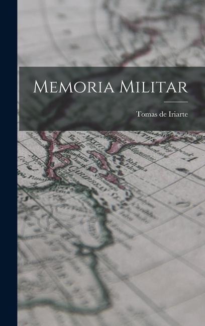 Memoria Militar - Tomas De Iriarte