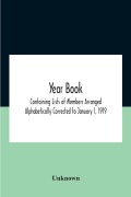 Cover-Bild zum Titel 'Year Book; Containing Lists Of Members Arranged Alphabetically Corrected To January 1, 1919' von 'Unknown'
