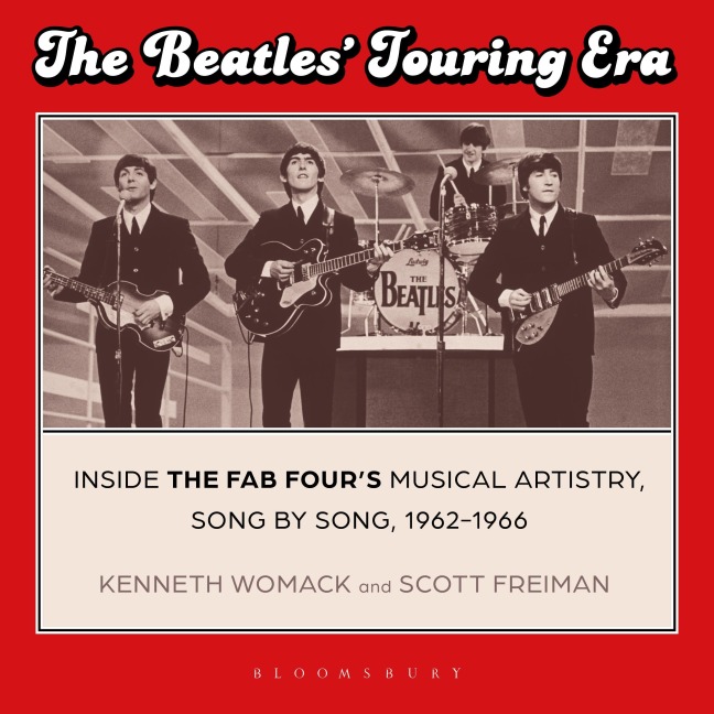 The Beatles' Touring Era - Scott Freiman, Kenneth Womack