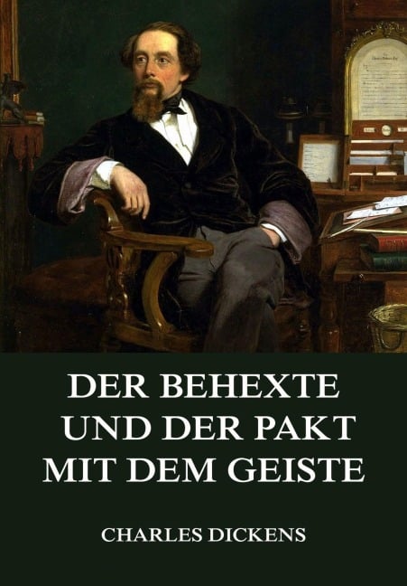 Der Behexte und der Pakt mit dem Geiste - Charles Dickens