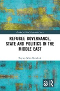 Cover-Bild zum Titel 'Refugee Governance, State and Politics in the Middle East' von 'Zeynep Sahin Mencütek'