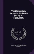 Virgidemiariam. Satires In Six Books [ed. By W. Thompson.] - Joseph Hall