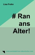 Cover-Bild zum Titel '# Ran-ans-Alter!' von 'Lisa Frohn'