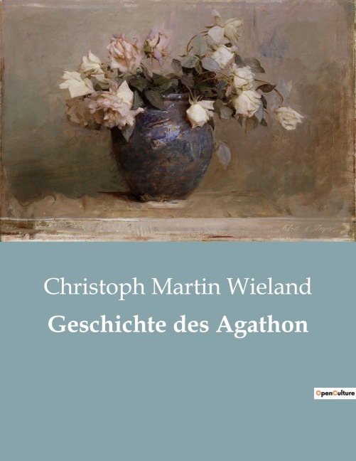 Geschichte des Agathon - Christoph Martin Wieland