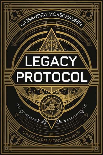 The Legacy Protocol (The Silent Protocol, #3) - Cassandra Morschauser