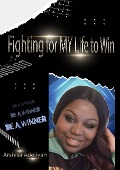 Cover-Bild zum Titel 'Fighting For My Life To Win' von 'Arshisa Adejiyan'
