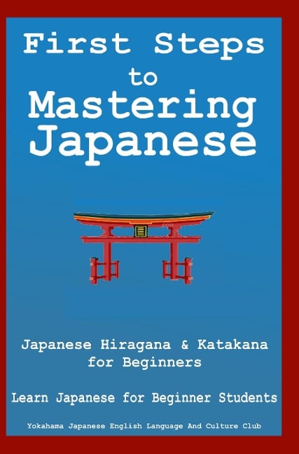 First Steps to Mastering Japanese - Yokahama English Japanese Language & Teachers Club