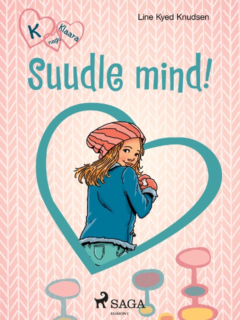 K nagu Klaara 3 - Suudle mind! - Line Kyed Knudsen