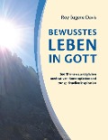 Cover-Bild zum Titel 'Bewusstes Leben in Gott' von 'Roy Eugene Davis'