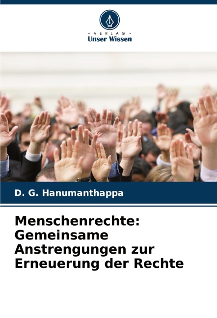 Menschenrechte: Gemeinsame Anstrengungen zur Erneuerung der Rechte - D. G. Hanumanthappa