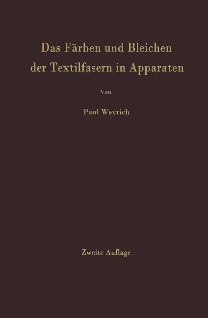 Das Färben und Bleichen der Textilfasern in Apparaten - Paul Weyrich