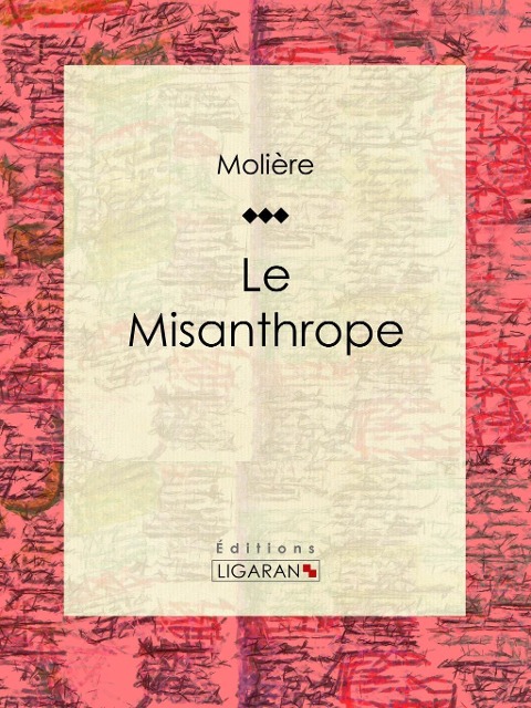 Le Misanthrope - Molière, Ligaran