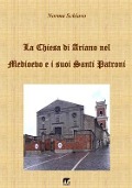 La Chiesa di Ariano nel Medioevo e i suoi Santi Patroni - Norma Schiavo