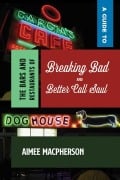 Cover-Bild zum Titel 'A Guide to the Bars and Restaurants of Breaking Bad and Better Call Saul' von 'Aimee Macpherson'