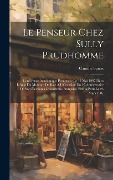Cover-Bild zum Titel 'Le Penseur Chez Sully Prudhomme: Conférence Académique Prononcée Le 13 Mai 1907 Dans L'Aula Du Museum De Bale Á L'Occasion Du 25 Anniversaire De Son É' von 'Camille Spiess'