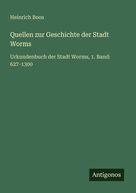Quellen zur Geschichte der Stadt Worms - Heinrich Boos