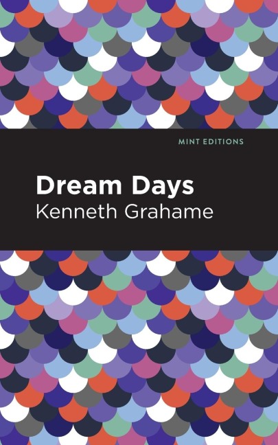 Dream Days - Kenneth Grahame