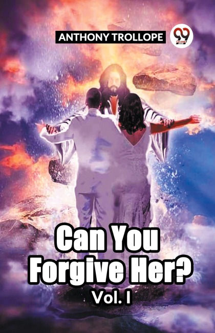 Can You Forgive Her? Vol. I - Anthony Trollope