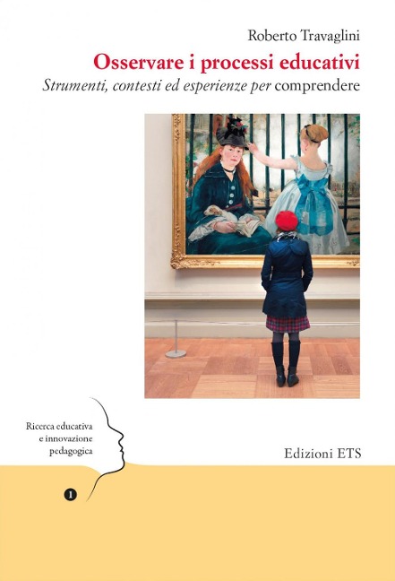 Osservare i processi educativi. Strumenti, contesti ed esperienze per comprendere - Roberto Travaglini