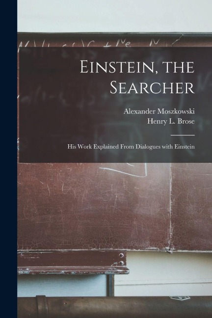 Einstein, the Searcher - Alexander Moszkowski