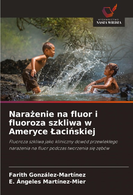 Nara¿enie na fluor i fluoroza szkliwa w Ameryce ¿aci¿skiej - Farith González-Martínez, E. Ángeles Martínez-Mier