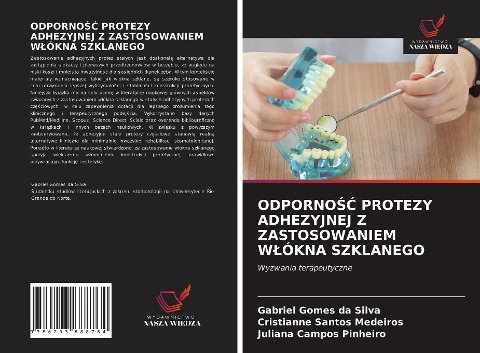 ODPORNO¿¿ PROTEZY ADHEZYJNEJ Z ZASTOSOWANIEM W¿ÓKNA SZKLANEGO - Gabriel Gomes Da Silva, Cristianne Santos Medeiros, Juliana Campos Pinheiro