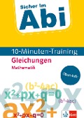Cover-Bild zum Titel 'Sicher im Abi 10-Minuten-Training Oberstufe Mathematik Gleichungen' von ''