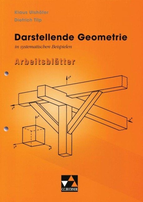 Darstellende Geometrie in systematischen Beispielen - Klaus Ulshöfer, Dietrich Tilp