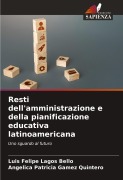 Cover-Bild zum Titel 'Resti dell'amministrazione e della pianificazione educativa latinoamericana' von 'Luis Felipe Lagos Bello, Angelica Patricia Gamez Quintero'