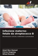 Cover-Bild zum Titel 'Infezione materno-fetale da streptococco B' von 'Amel Ben Hamad, Chiraz Regaieg, Nihed Bouzidi'