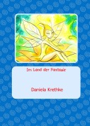 Cover-Bild zum Titel 'Im Land der Fantasie' von 'Daniela Krethke'
