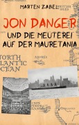 Cover-Bild zum Titel 'Jon Danger und die Meuterei auf der Mauretania' von 'Marten Zabel'