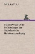 Cover-Bild zum Titel 'Max Havelaar Of de koffiveilingen der Nederlandsche Handelsmaatschappy' von 'Multatuli'