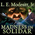 Cover-Bild zum Titel 'Madness in Solidar Lib/E' von 'L. E. Modesitt'