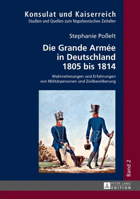 Die Grande Armée in Deutschland 1805 bis 1814 - Stephanie Poßelt