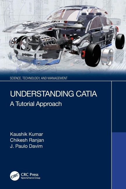 Understanding CATIA - Kaushik Kumar, J. Paulo Davim, Chikesh Ranjan