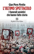 Cover-Bild zum Titel 'L' ultimo spettacolo. I funerali sovietici che hanno fatto storia' von 'Gian Piero Piretto'
