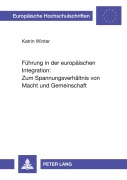 Cover-Bild zum Titel 'Führung in der europäischen Integration: Zum Spannungsverhältnis von Macht und Gemeinschaft' von 'Katrin Winter'