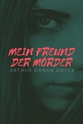 Cover-Bild zum Titel 'Mein Freund der Mörder' von 'Arthur Conan Doyle'