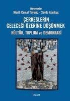 Cerkeslerin Gelecegi Üzerine Düsünmek Kültür, Toplum ve Demokrasi - Sevda Alankus, Merih Cemal Taymaz