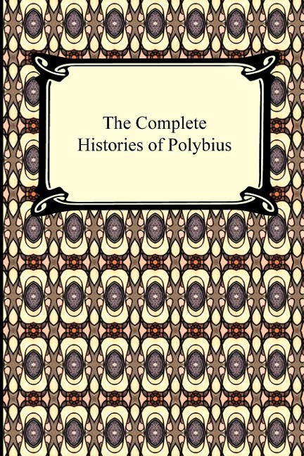 The Complete Histories of Polybius - Polybius