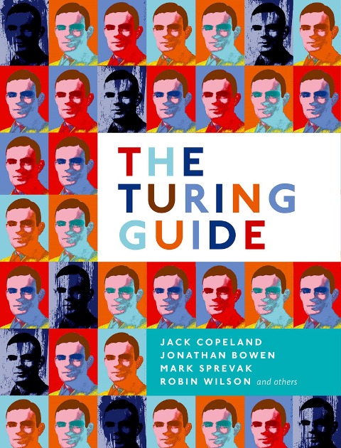 The Turing Guide - Jack Copeland, Robin Wilson, Mark Sprevak, Jonathan Bowen