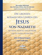 Cover-Bild zum Titel 'Die großen kosmischen Lehren des Jesus von Nazareth an Seine Apostel und Jünger, die es fassen konnten - mit Erläuterungen von Gabriele' von 'Gabriele'