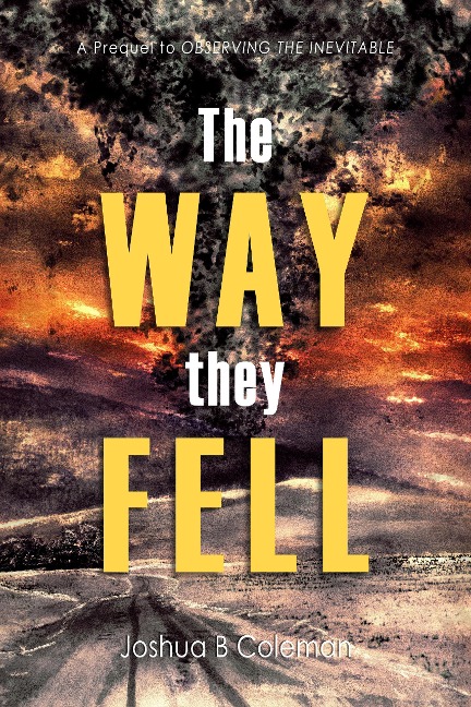 The Way They Fell (The Inevitable Series, #1) - Joshua B Coleman